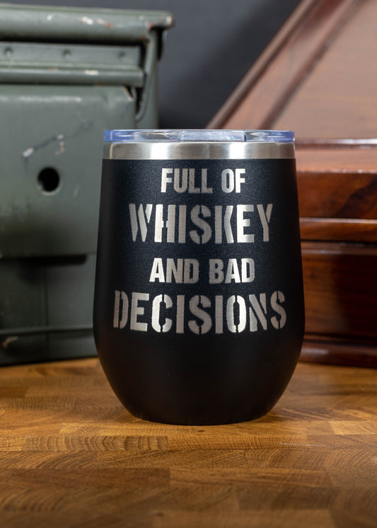 Full Of Whiskey And Bad Decisions (2) - Laser Etched 12 oz Tumbler