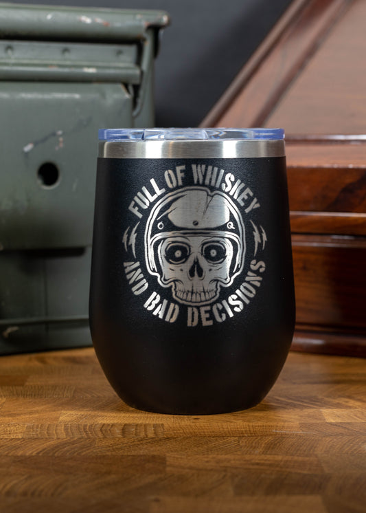 Full Of Whiskey And Bad Decisions - Laser Etched 12 oz Tumbler