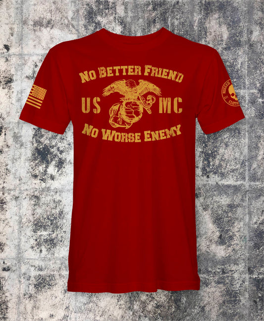 USMC - NO BETTER FRIEND NO WORSE ENEMY T-Shirt
