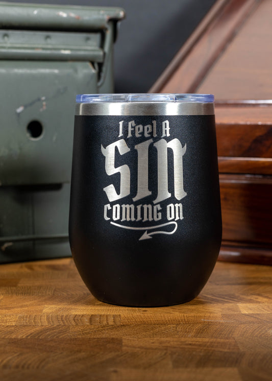 I Feel A SIN Coming On - Laser Etched 12 oz Tumbler