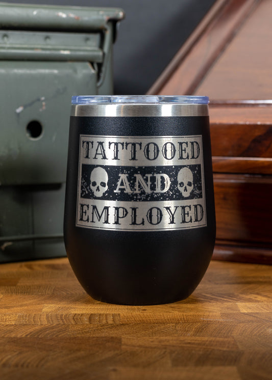Tattooed and Employed - Laser Etched 12 oz Tumbler